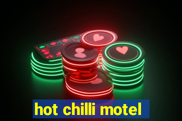 hot chilli motel